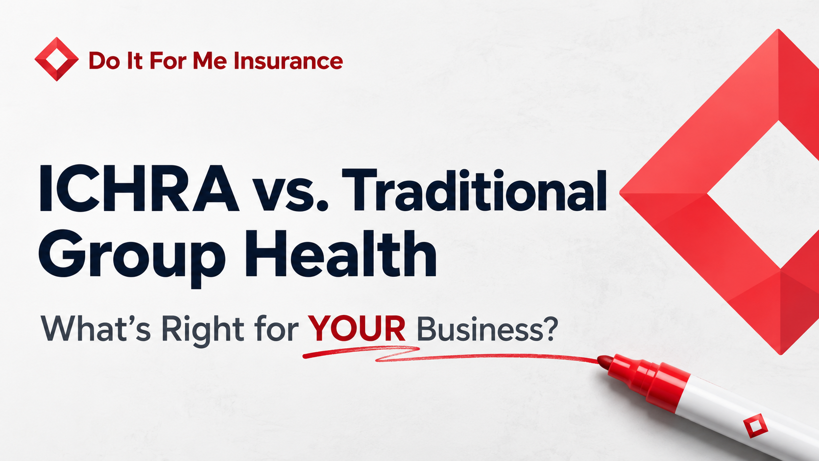 ICHRA vs. Traditional Group Health header image with Do It For Me Insurance branding and the text What's Right for YOUR Business?